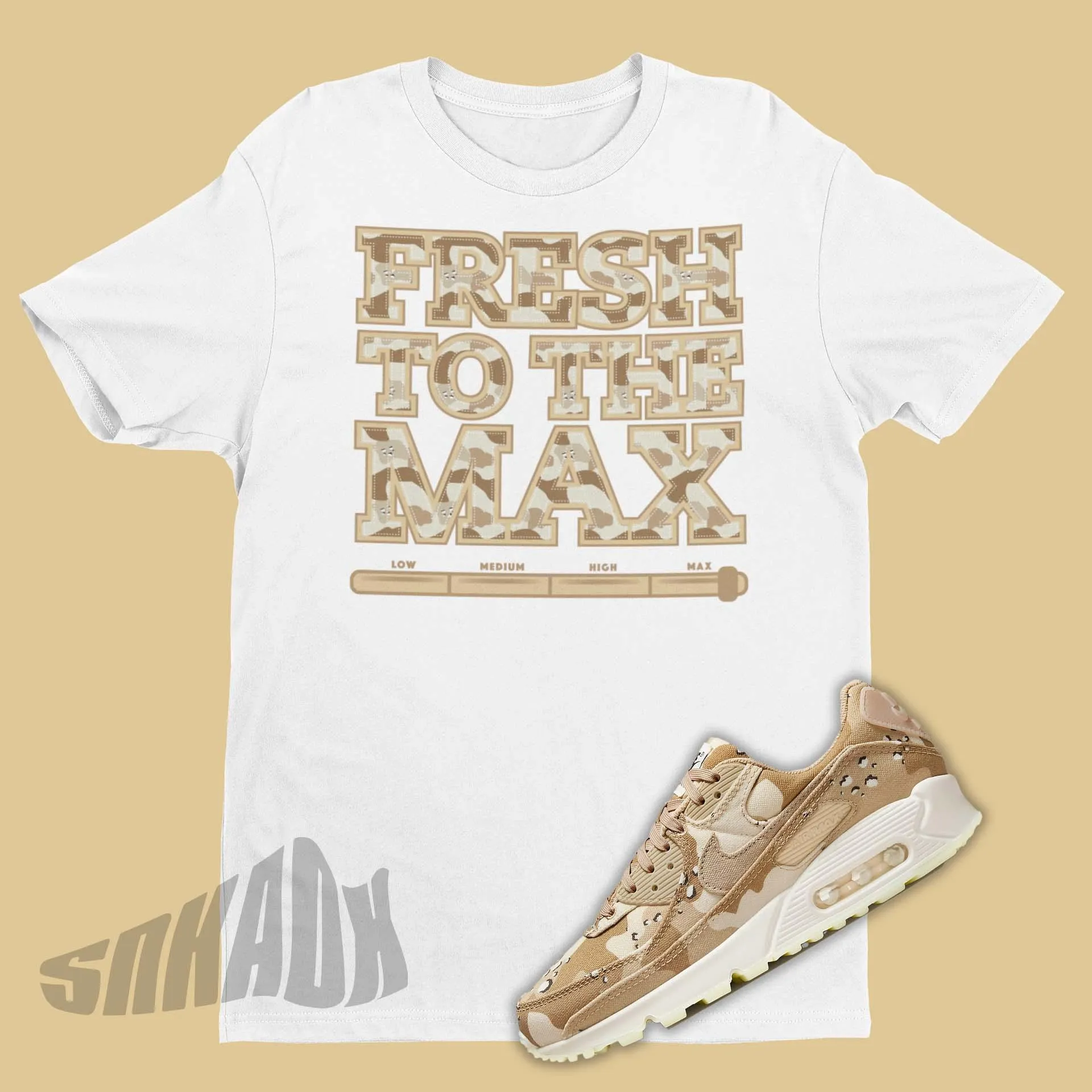 Fresh To The Max Shirt To Match Nike Air Max 90 Desert Camo